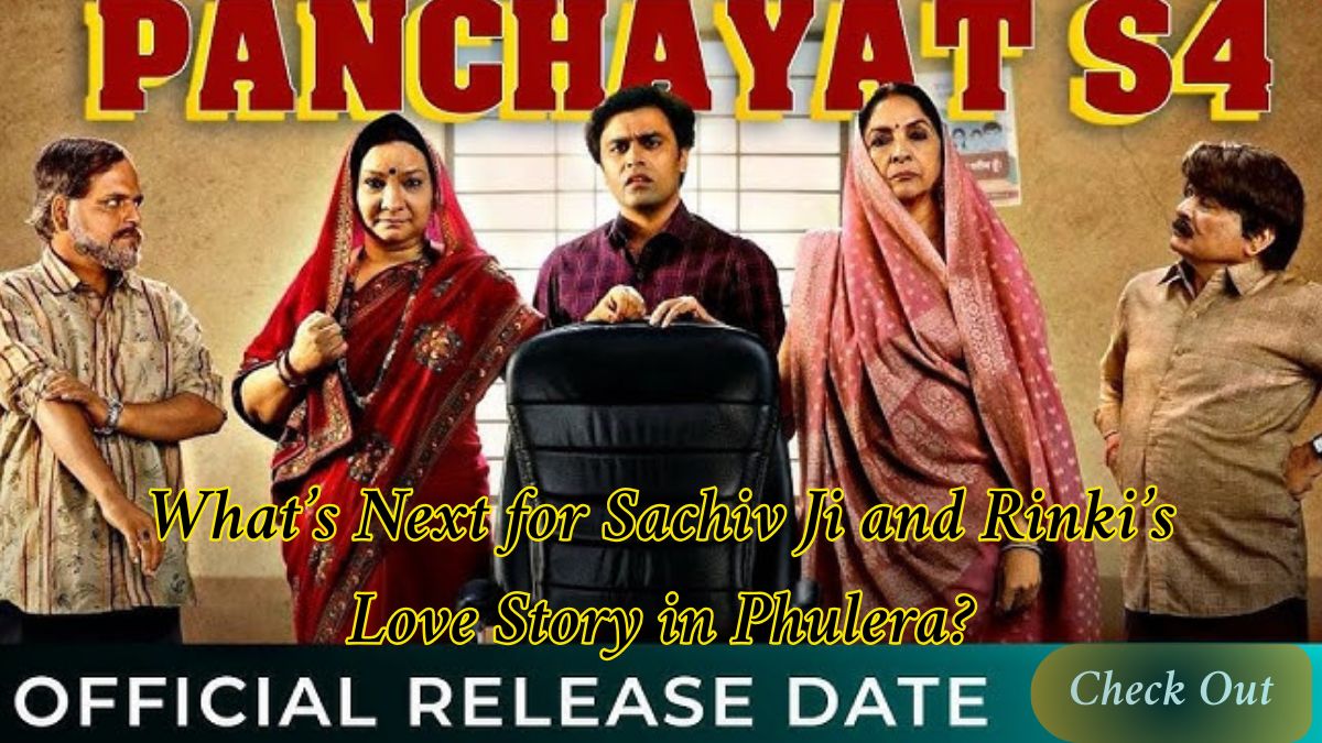 Panchayat Season 4: What’s Next for Sachiv Ji and Rinki’s Love Story in Phulera?