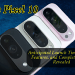 Google Pixel 10 Leaked: Anticipated Launch Timeline, Key Features, and Complete Details Revealed